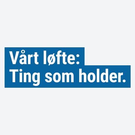 Vårt løfte: Våre ting holder.